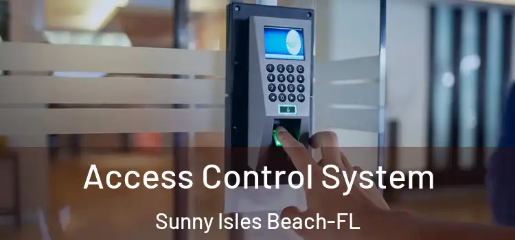 Access Control System Sunny Isles Beach-FL