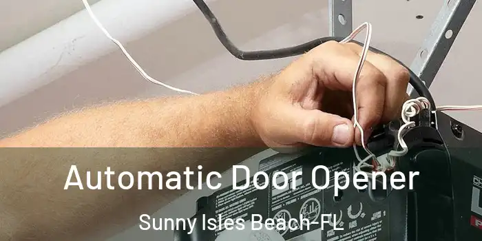 Automatic Door Opener Sunny Isles Beach-FL