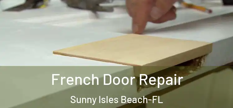 French Door Repair Sunny Isles Beach-FL