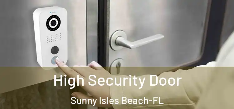 High Security Door Sunny Isles Beach-FL