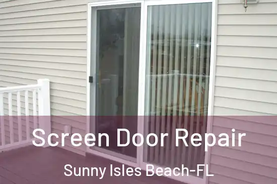 Screen Door Repair Sunny Isles Beach-FL